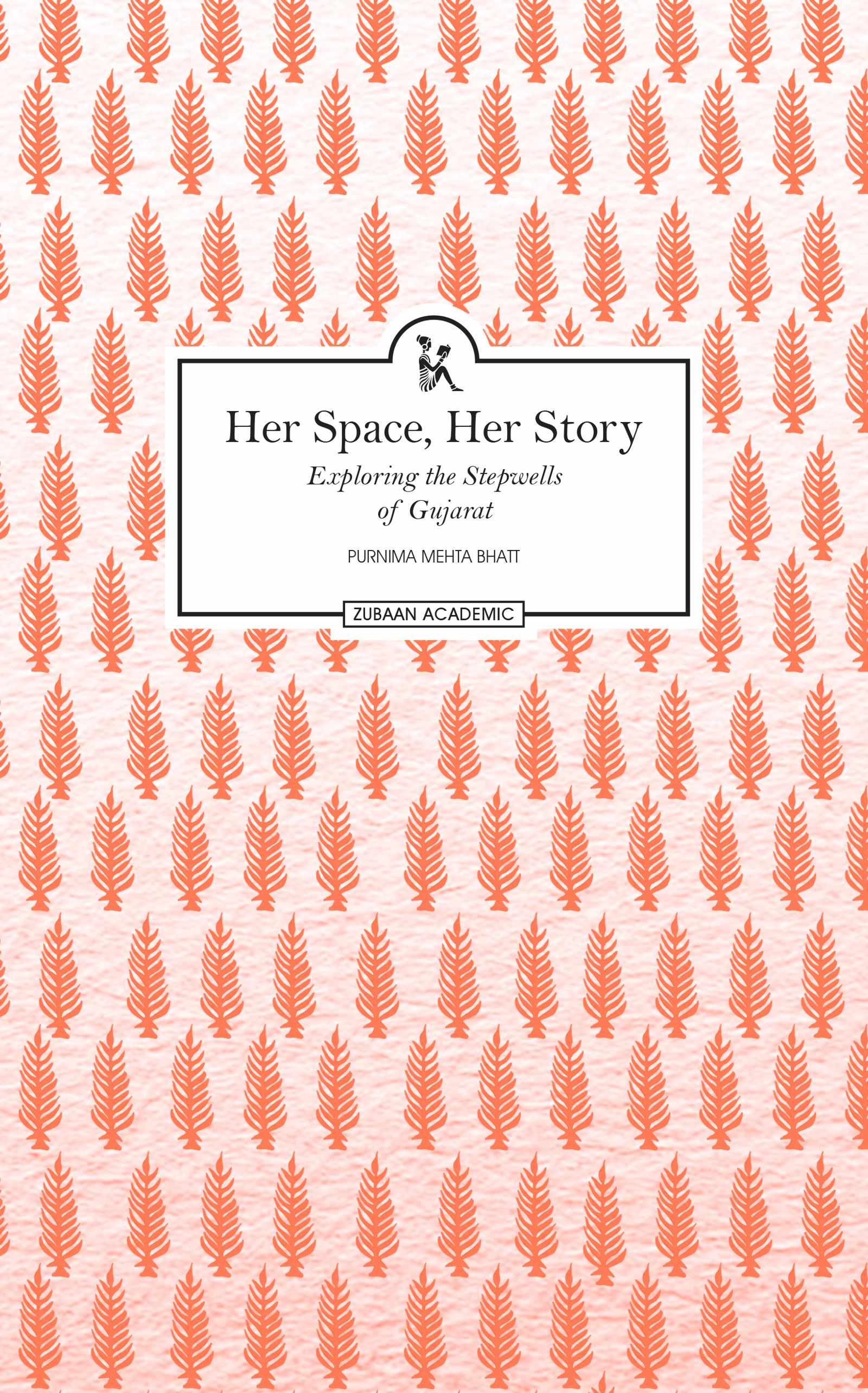 Her Space, Her Story: Exploring the Stepwells of Gujarat