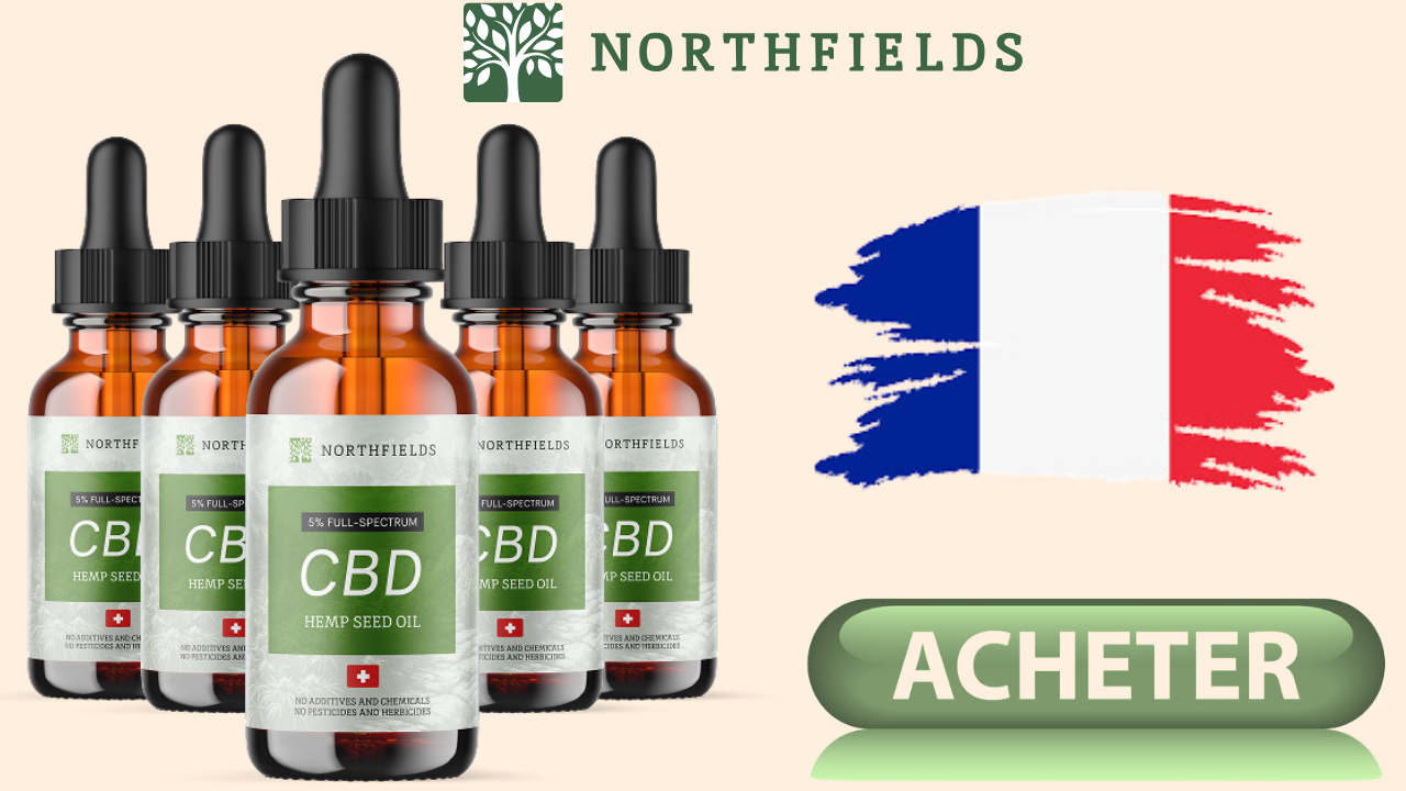 Northfields CBD Oil France Critiques [Truth Exposed 2025]