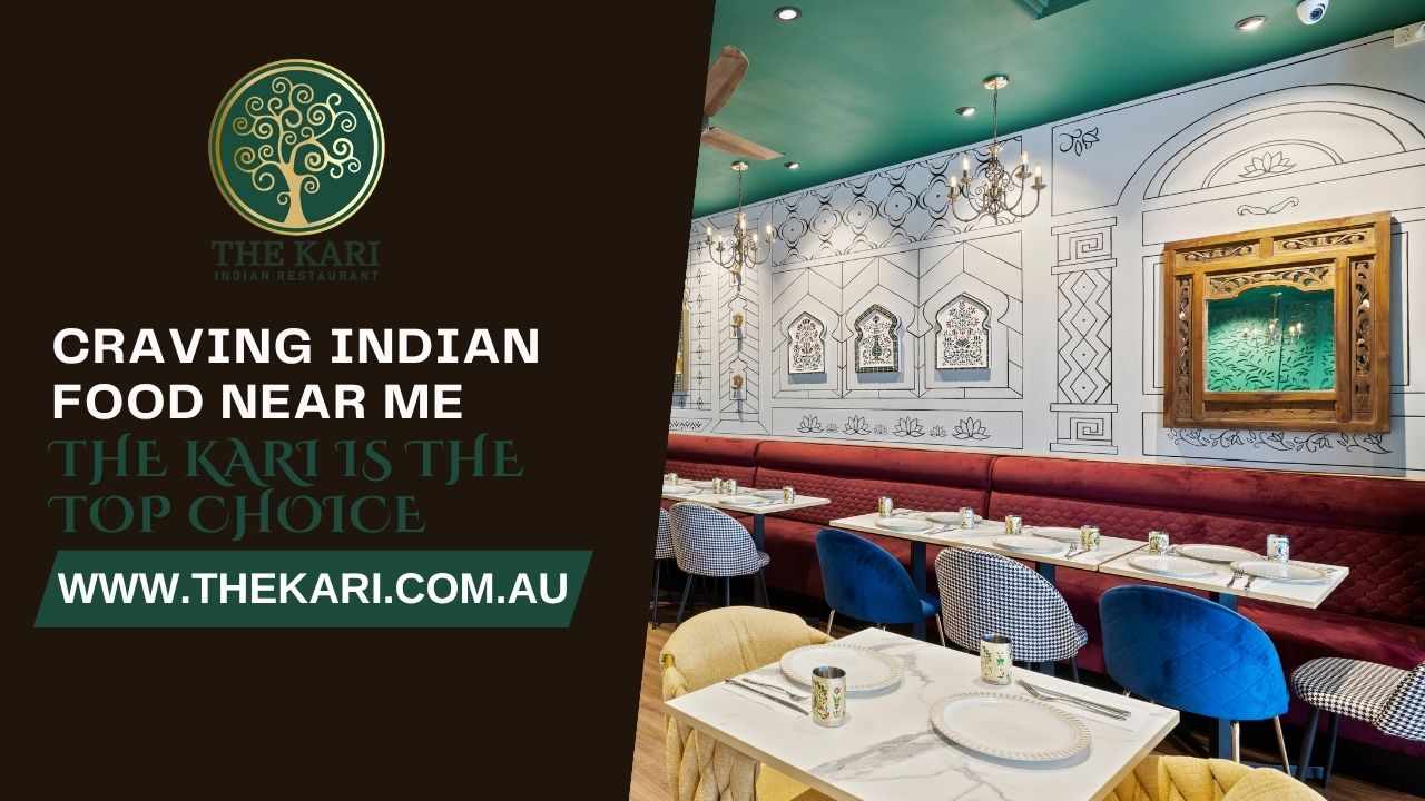 Raving Indian Food Near Me? The Kari is the Top Choice