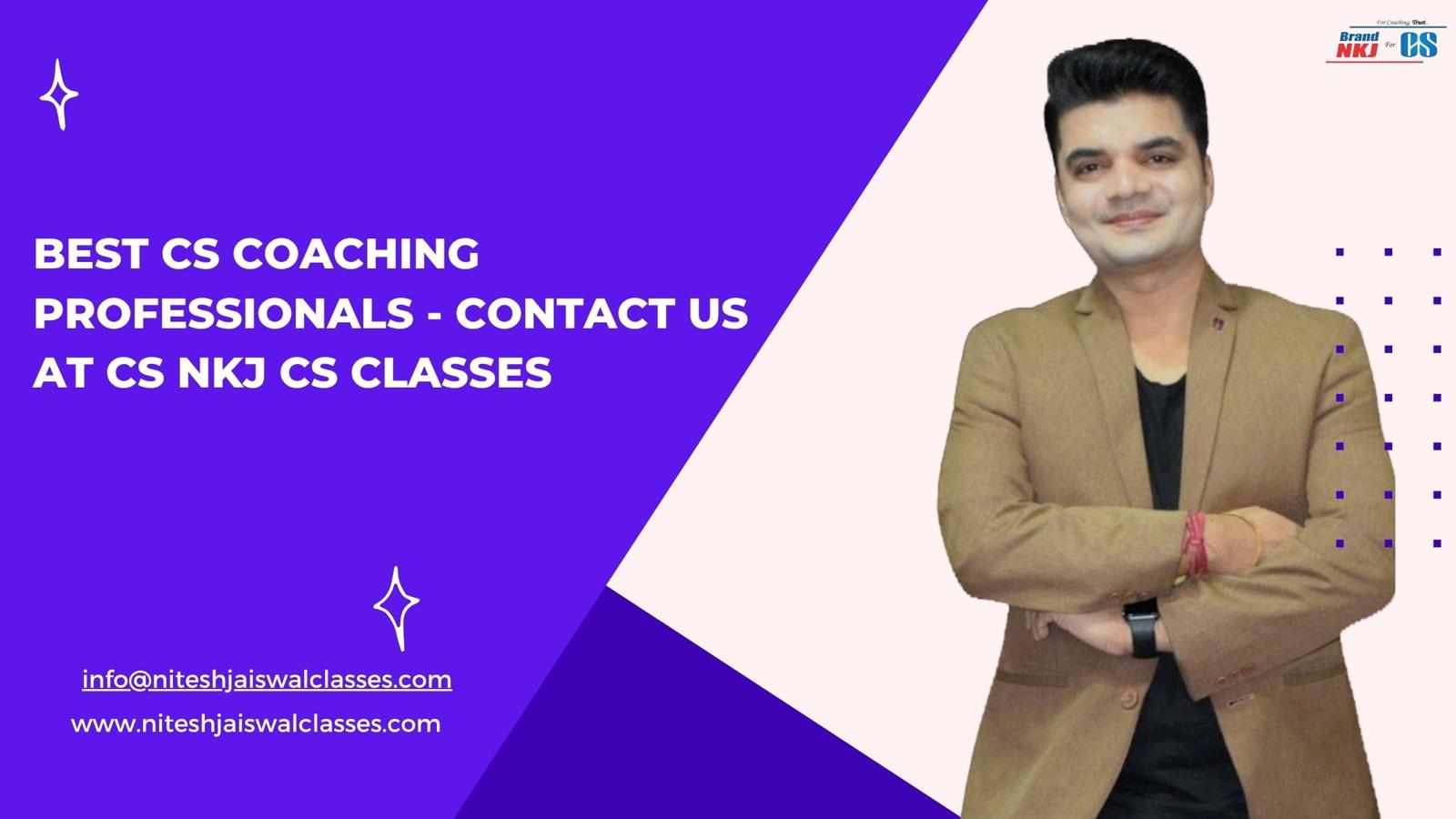 Get in Touch with India's Best CS Coaching Professionals - Contact Us at CS NKJ CS CLASSES