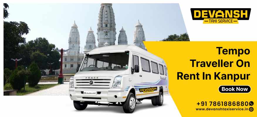 Premium Tempo Traveller Hire in Kanpur for VIP & Executive Travel