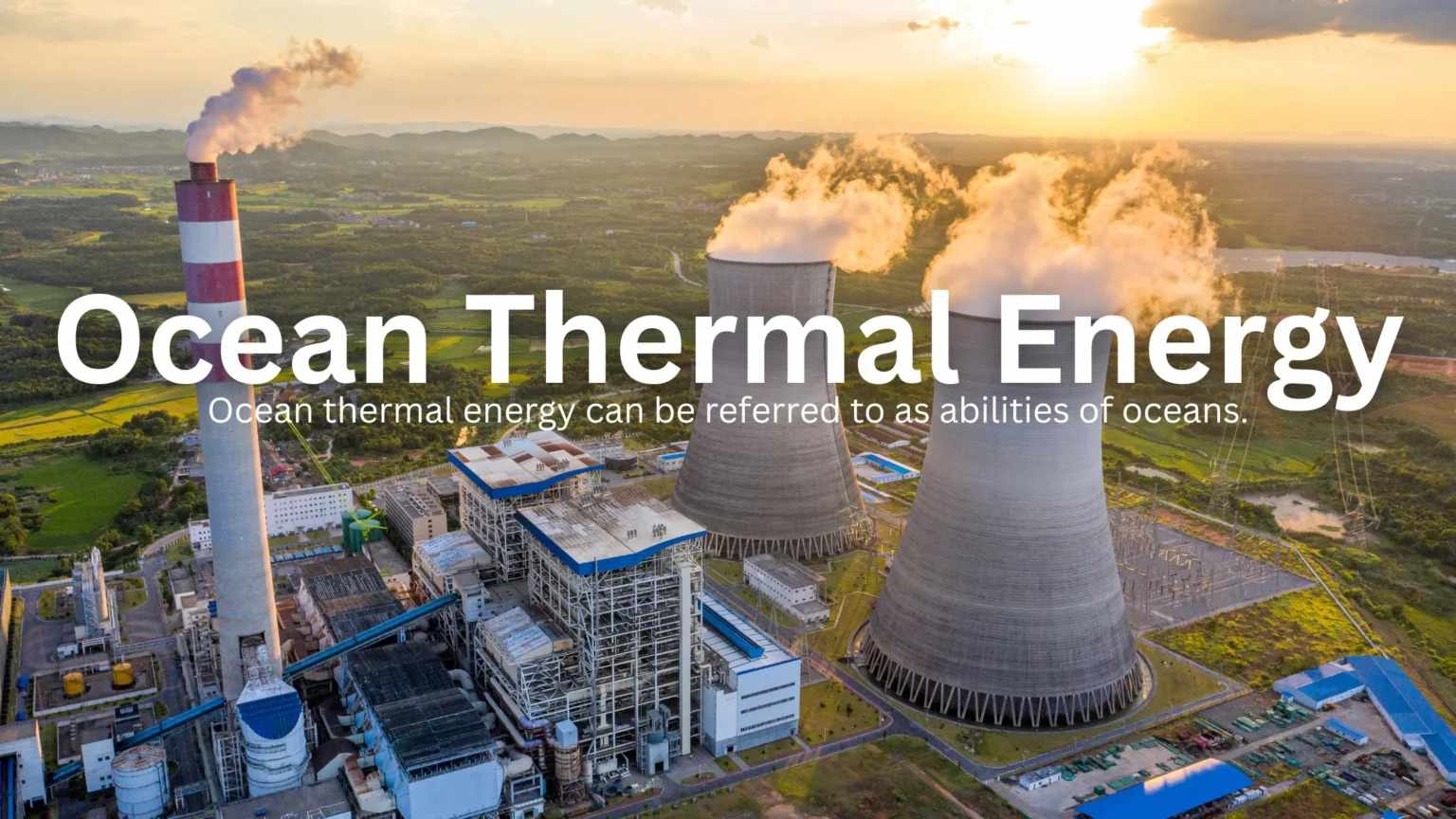 Ocean Thermal Energy: The Untapped Energy Source