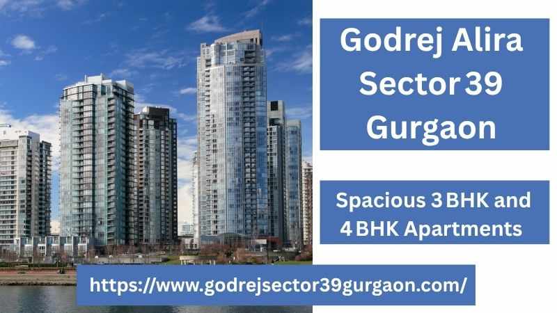 Godrej Alira Sector 39 - Modern Homes For Sale In Gurgaon