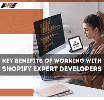 Key Benefits of Working With Shopify Expert Developers