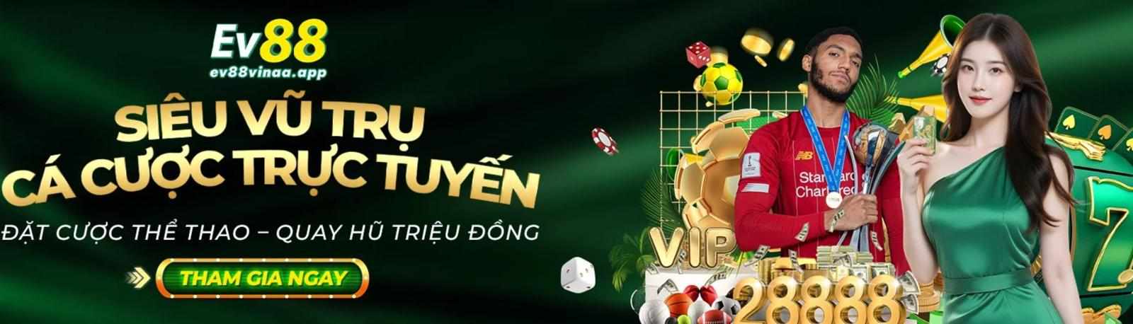 EV88 Casino – Trải Nghiệm Cá Cược Đỉnh Cao, Nạp Rút Siêu Nhanh