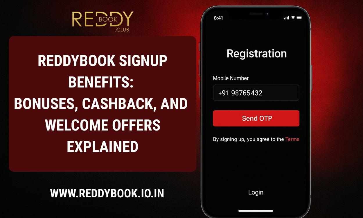 Reddybook Signup Benefits: Bonuses, Cashback, and Welcome Offers Explained
