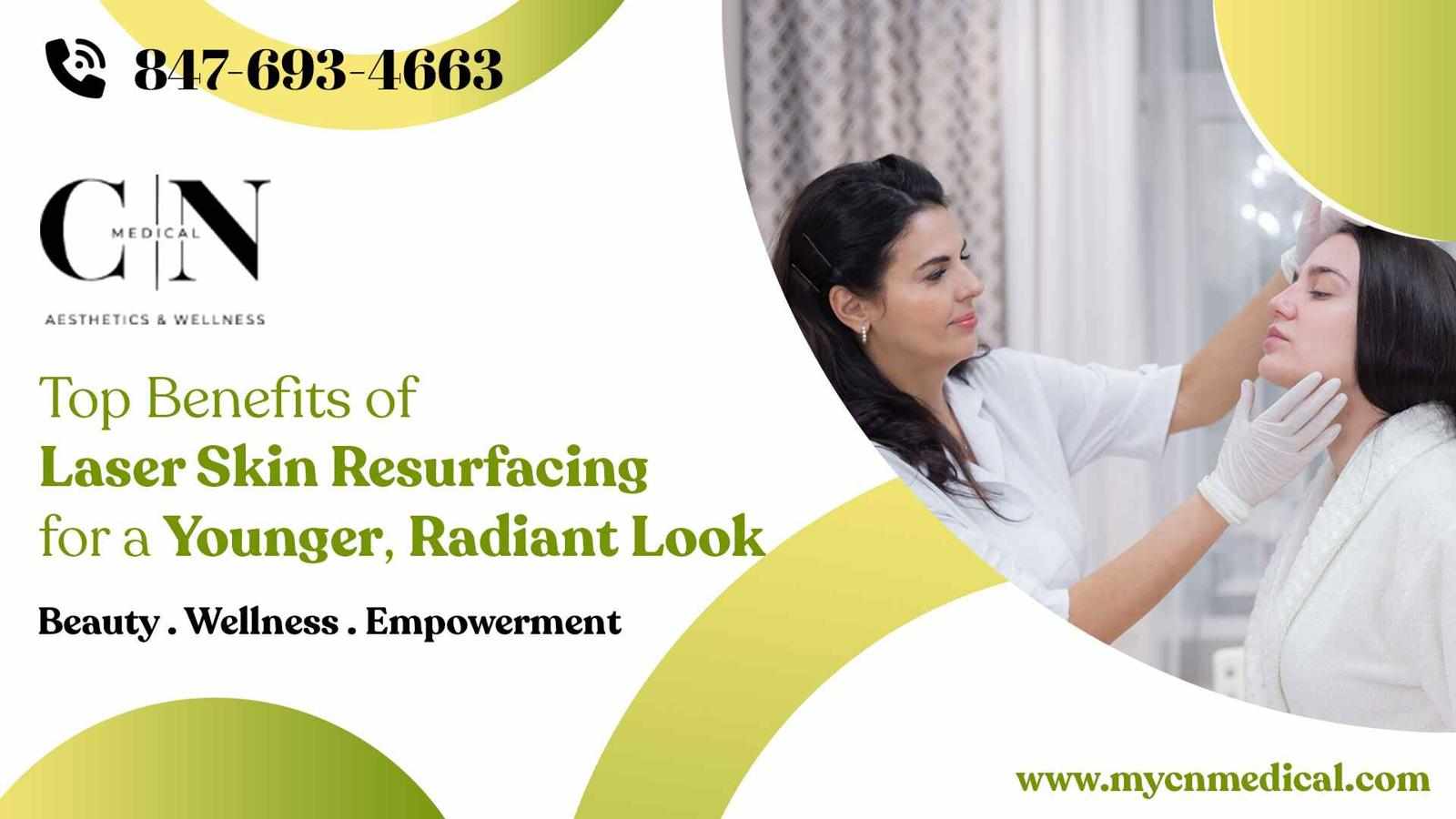 Top Benefits of Laser Skin Resurfacing for a Younger, Radiant Look
