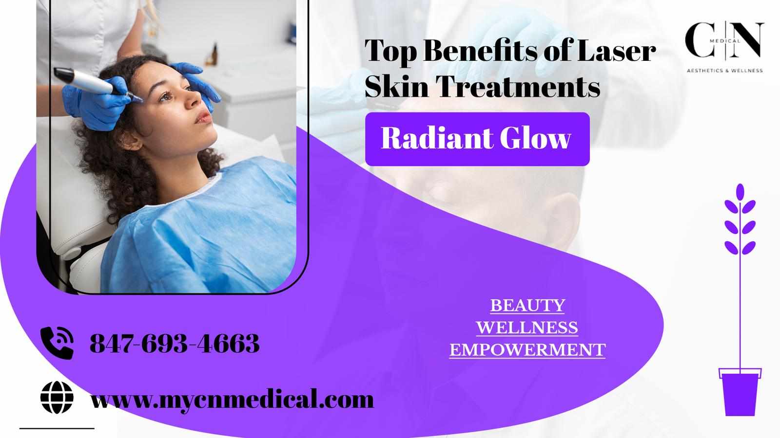 Top Benefits of Laser Skin Treatments for a Radiant Glow