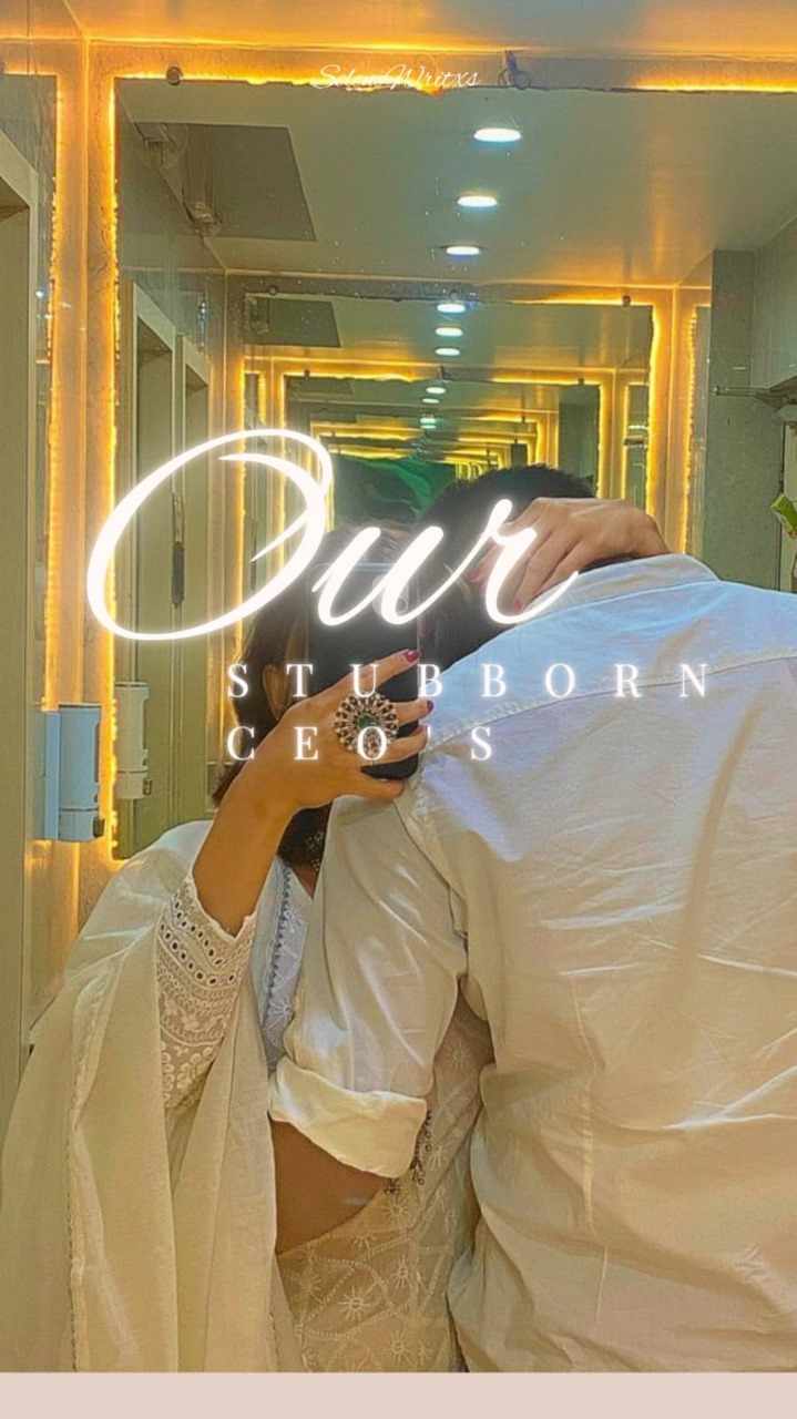 Our Stubborn CEO's || SeleneWritxs