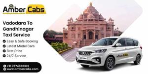 Vadodara to Gandhinagar Taxi Service with Amber Cabs