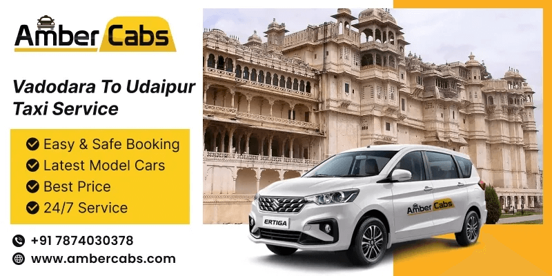 Vadodara to Udaipur Taxi Service: Explore the Hidden Gems Along the Route @AmberCabs