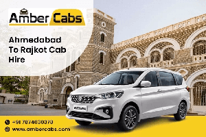 Explore Gujarat with Ahmedabad to Rajkot Cab Hire & Scenic Attractions @AmberCabs