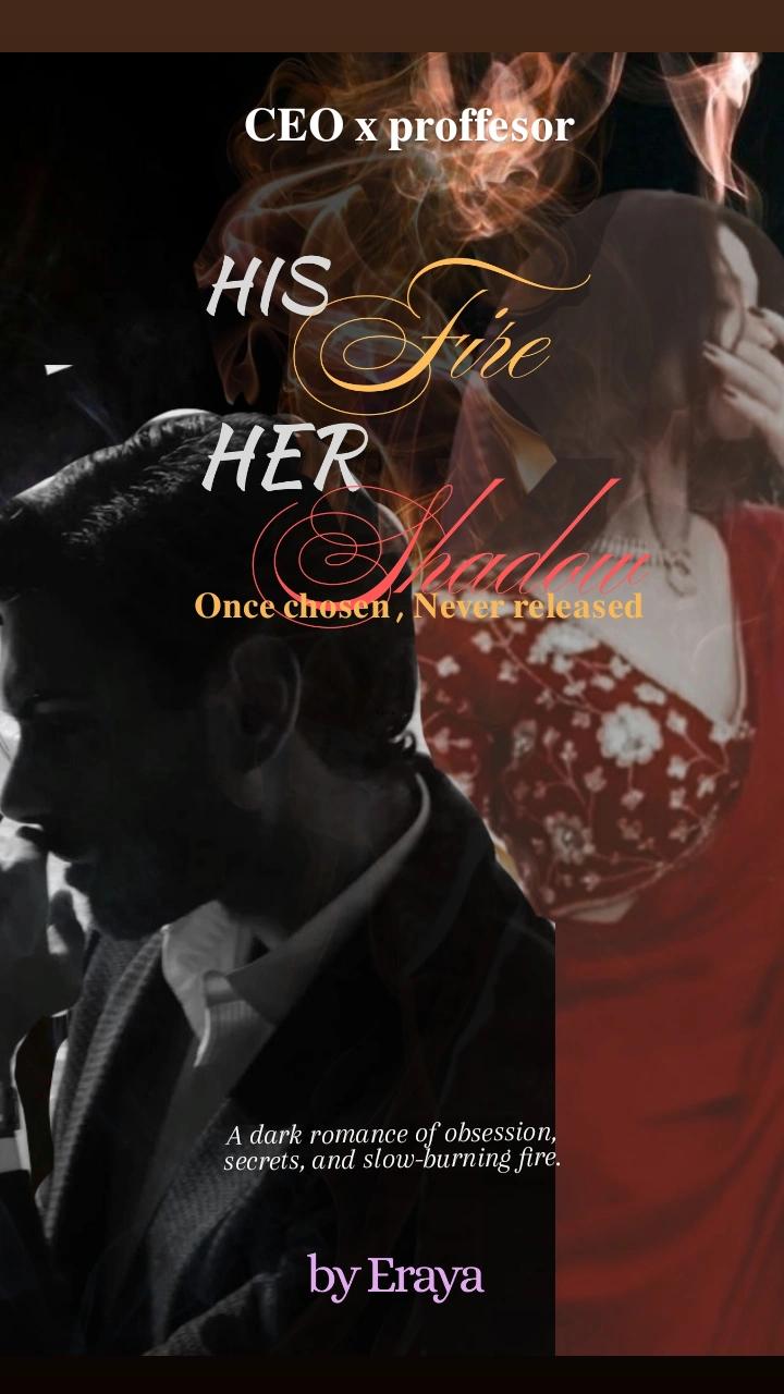 His Fire 🔥 Her Shadow 🩶