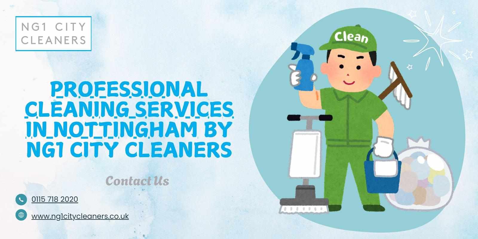 Professional Cleaning Services in Nottingham by NG1 City Cleaners