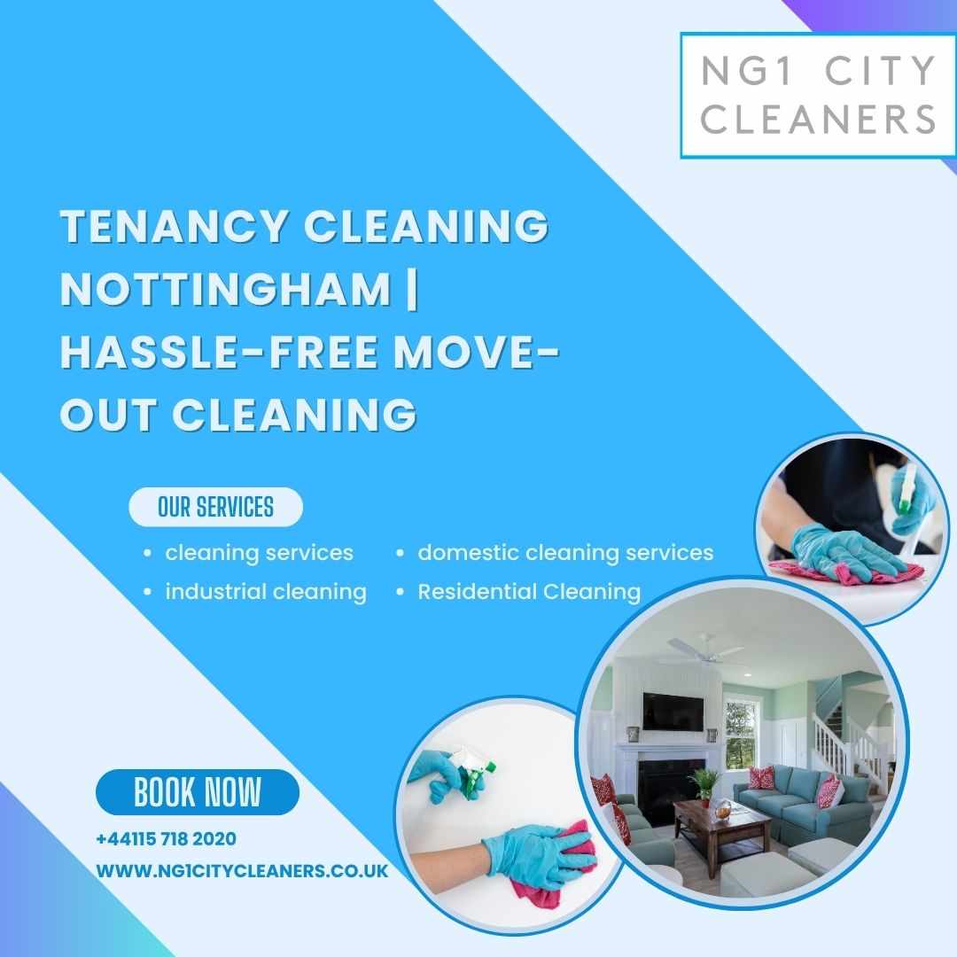Tenancy Cleaning Nottingham | Hassle-Free Move-Out Cleaning
