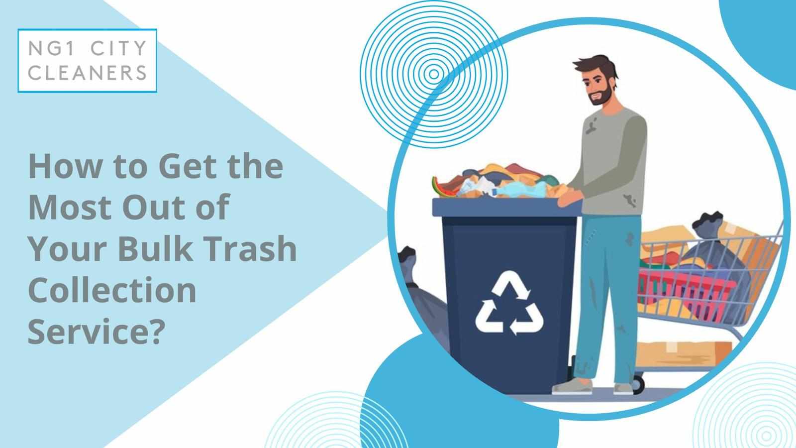 How to Get the Most Out of Your Bulk Trash Collection Service?