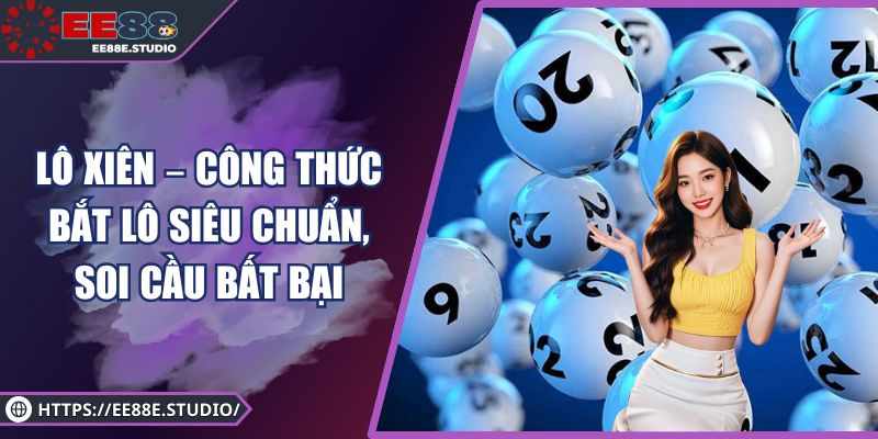 Lo Xien – Cong Thuc Chuan Nhat Cho Anh Em Dam Me
