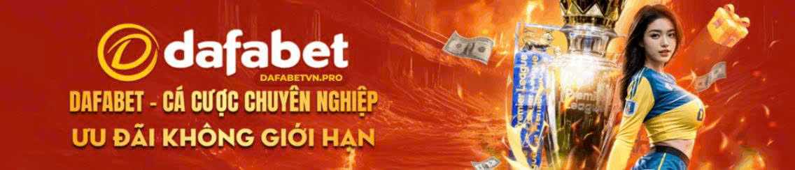 Dafabet – Nhà cái tài trợ chính cho nhiều đội bóng lớn