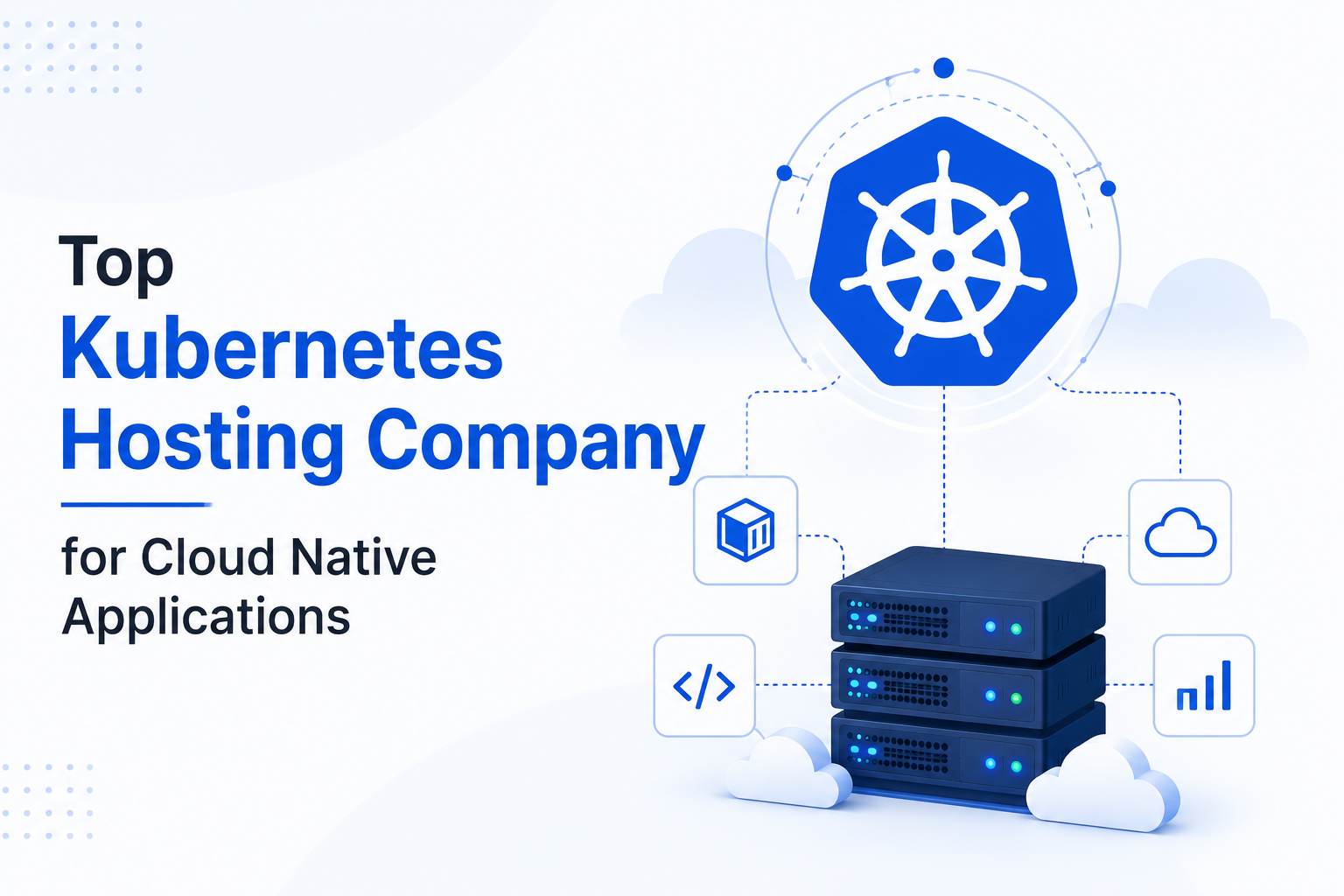 Top Kubernetes Hosting Company for Cloud Native Applications