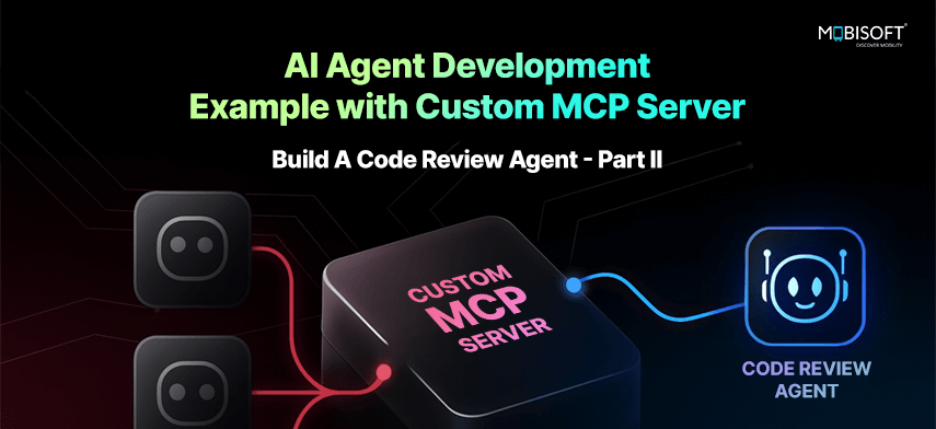 AI Agent Development Example with Custom MCP Server: Build A Code Review Agent – Part II