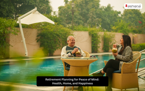 Retirement Planning for Peace of Mind: Health, Home, and Happiness