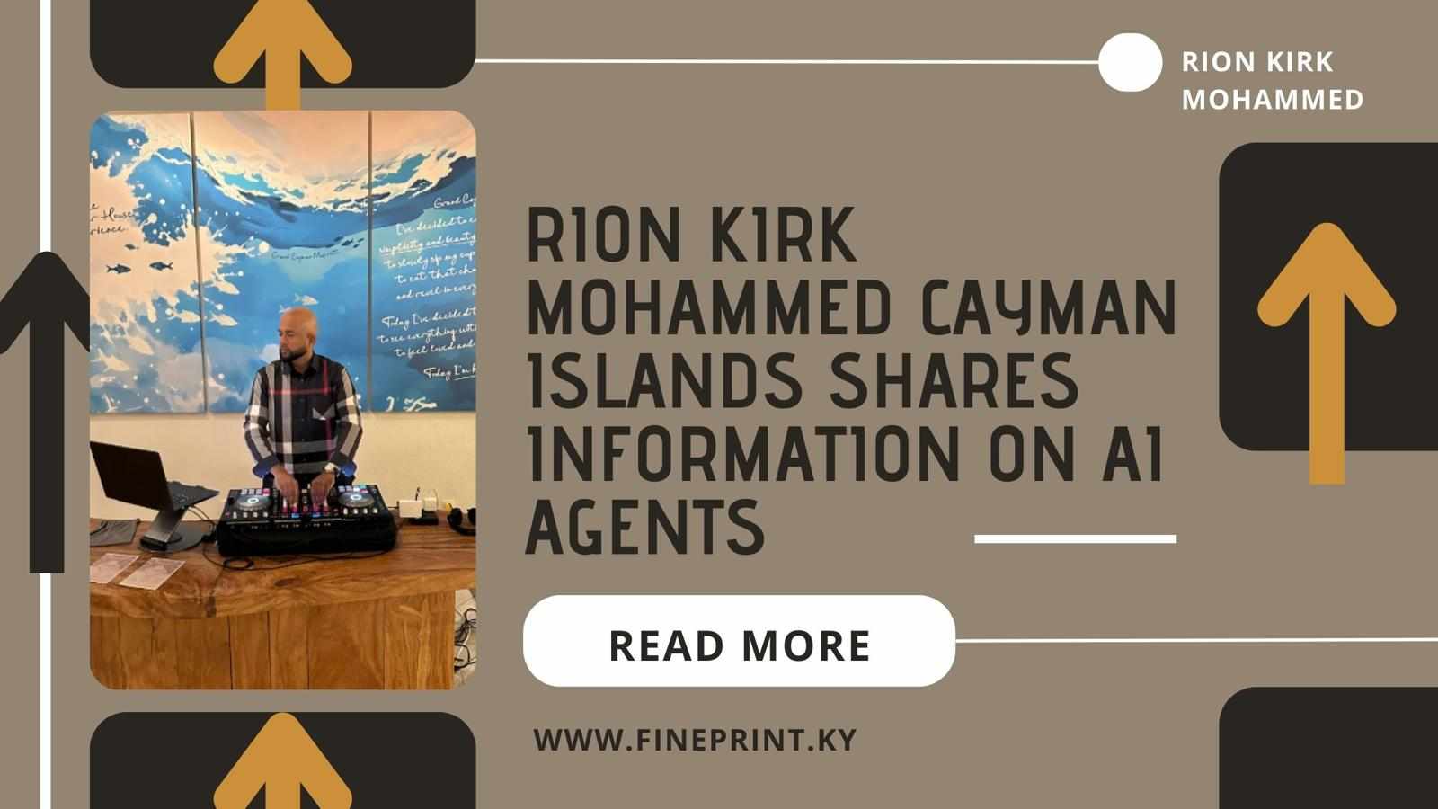 Rion Kirk Mohammed Cayman Islands Shares Information on AI Agents