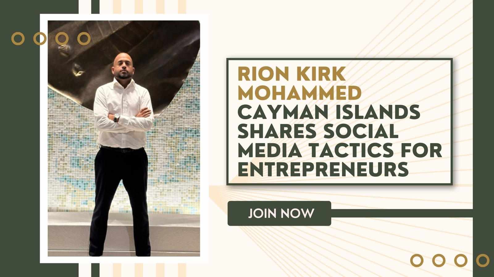 Rion Kirk Mohammed Cayman Islands Shares Social Media Tactics for Entrepreneurs