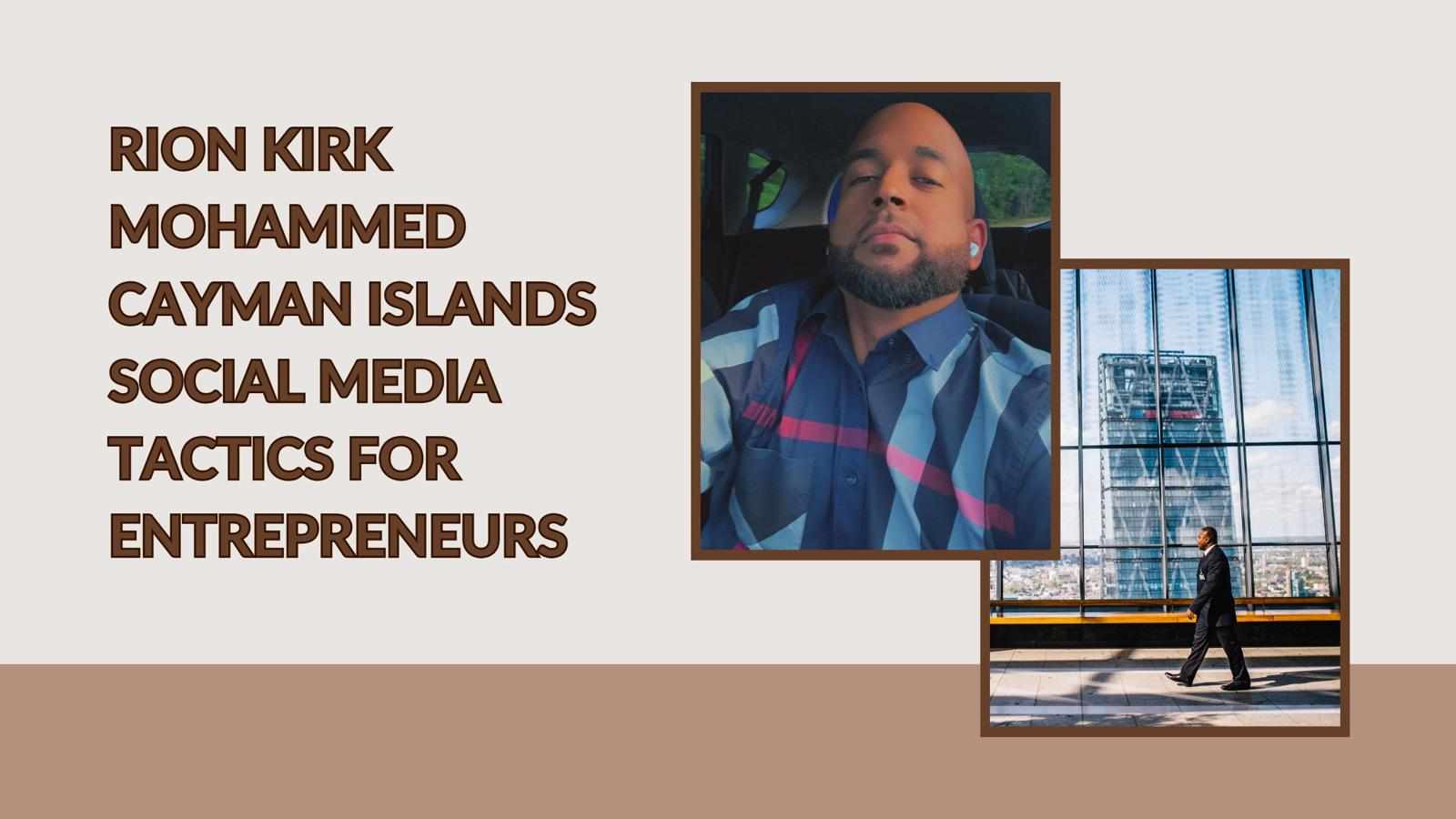 Rion Kirk Mohammed Cayman Islands Social Media Tactics for Entrepreneurs