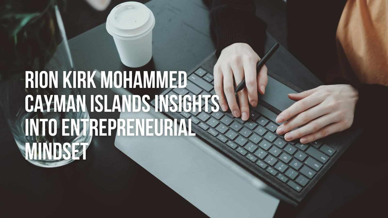 Rion Kirk Mohammed Cayman Islands Insights into Entrepreneurial Mindset