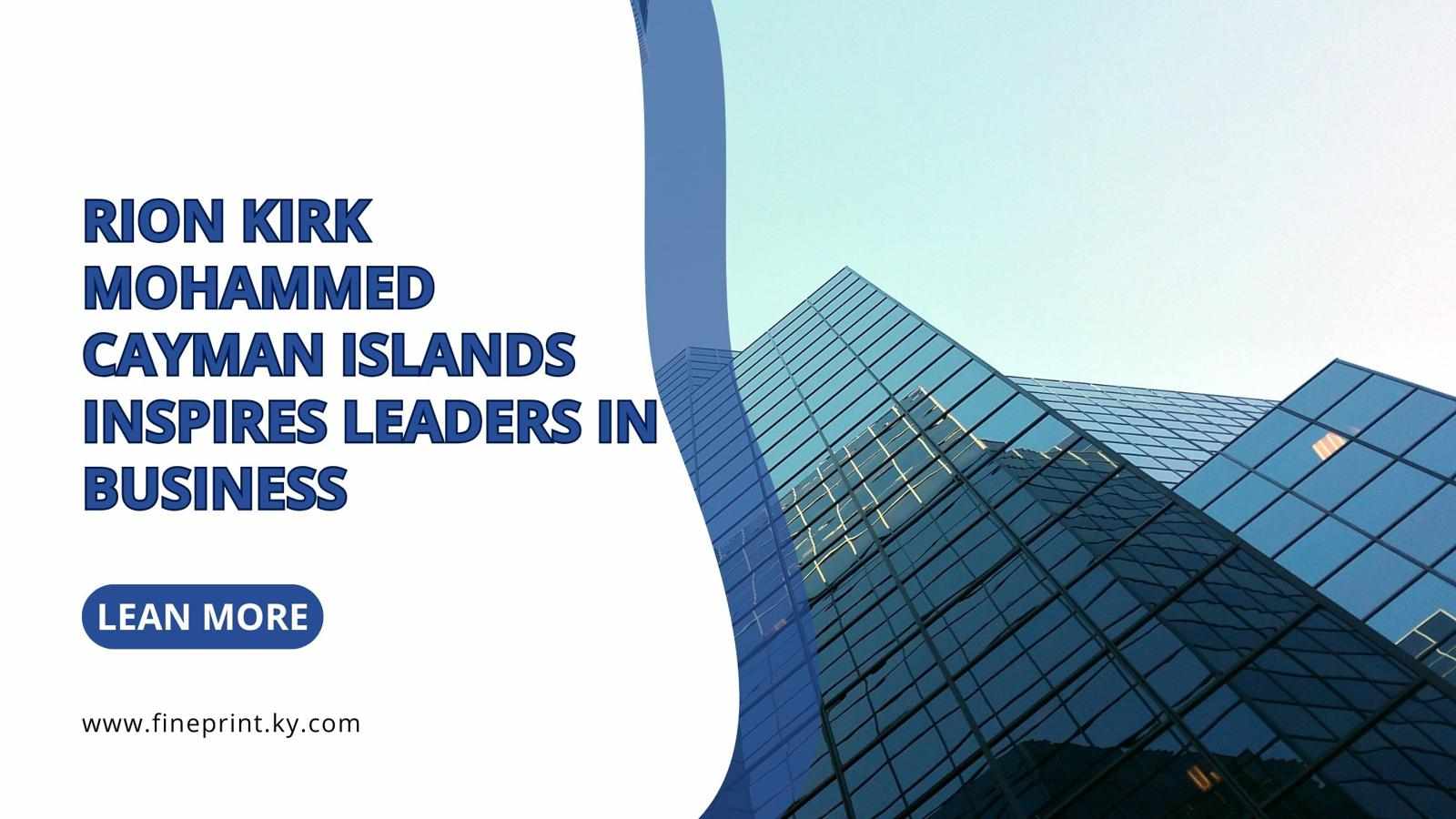 Rion Kirk Mohammed Cayman Islands Inspires Leaders in Business