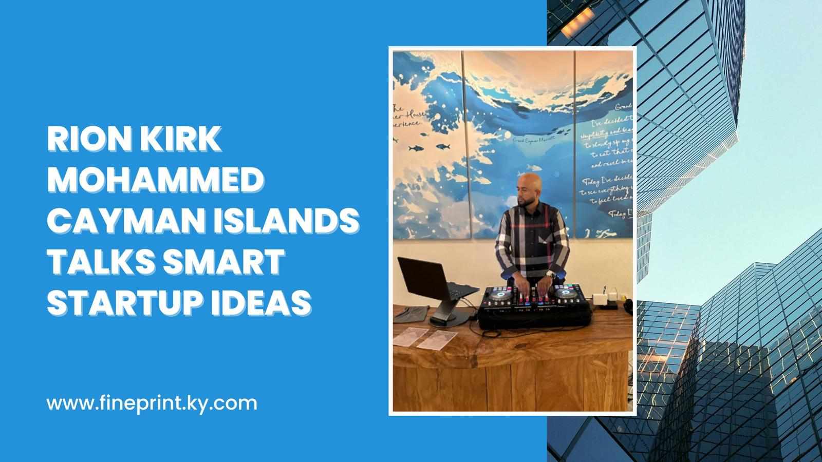 Rion Kirk Mohammed Cayman Islands Talks Smart Startup Ideas