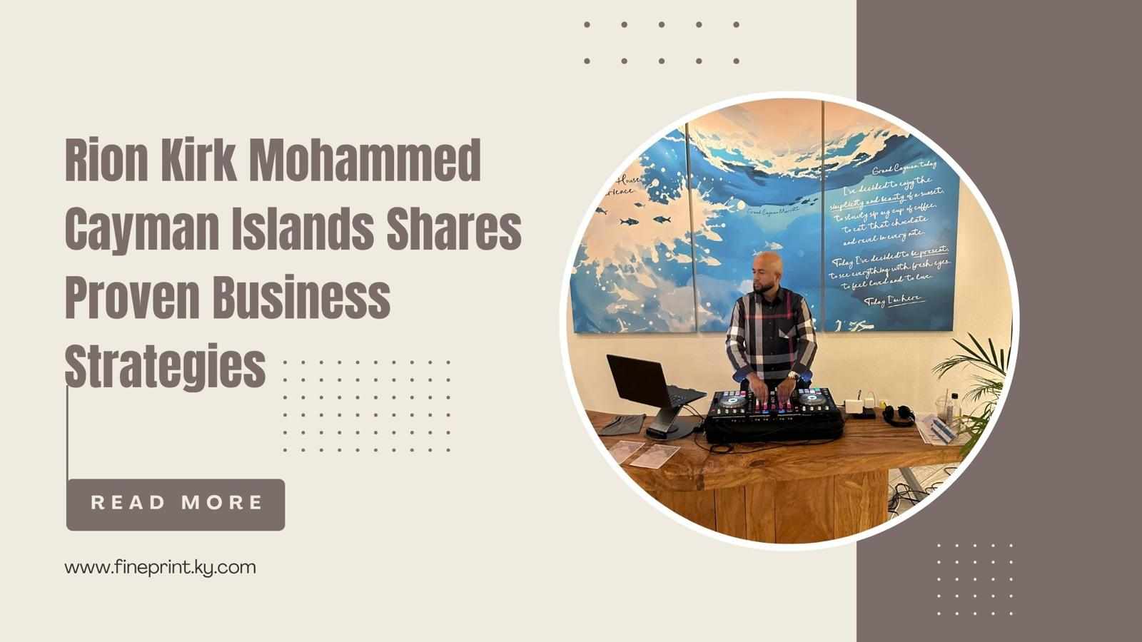 Rion Kirk Mohammed Cayman Islands Shares Proven Business Strategies