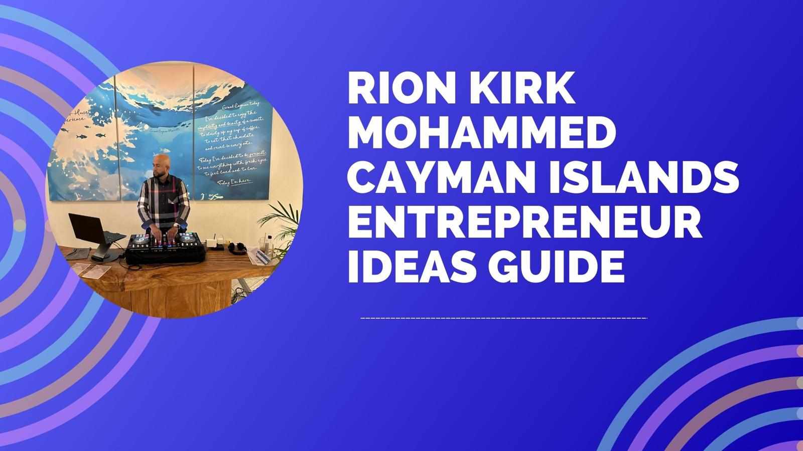 Rion Kirk Mohammed Cayman Islands Entrepreneur Ideas Guide