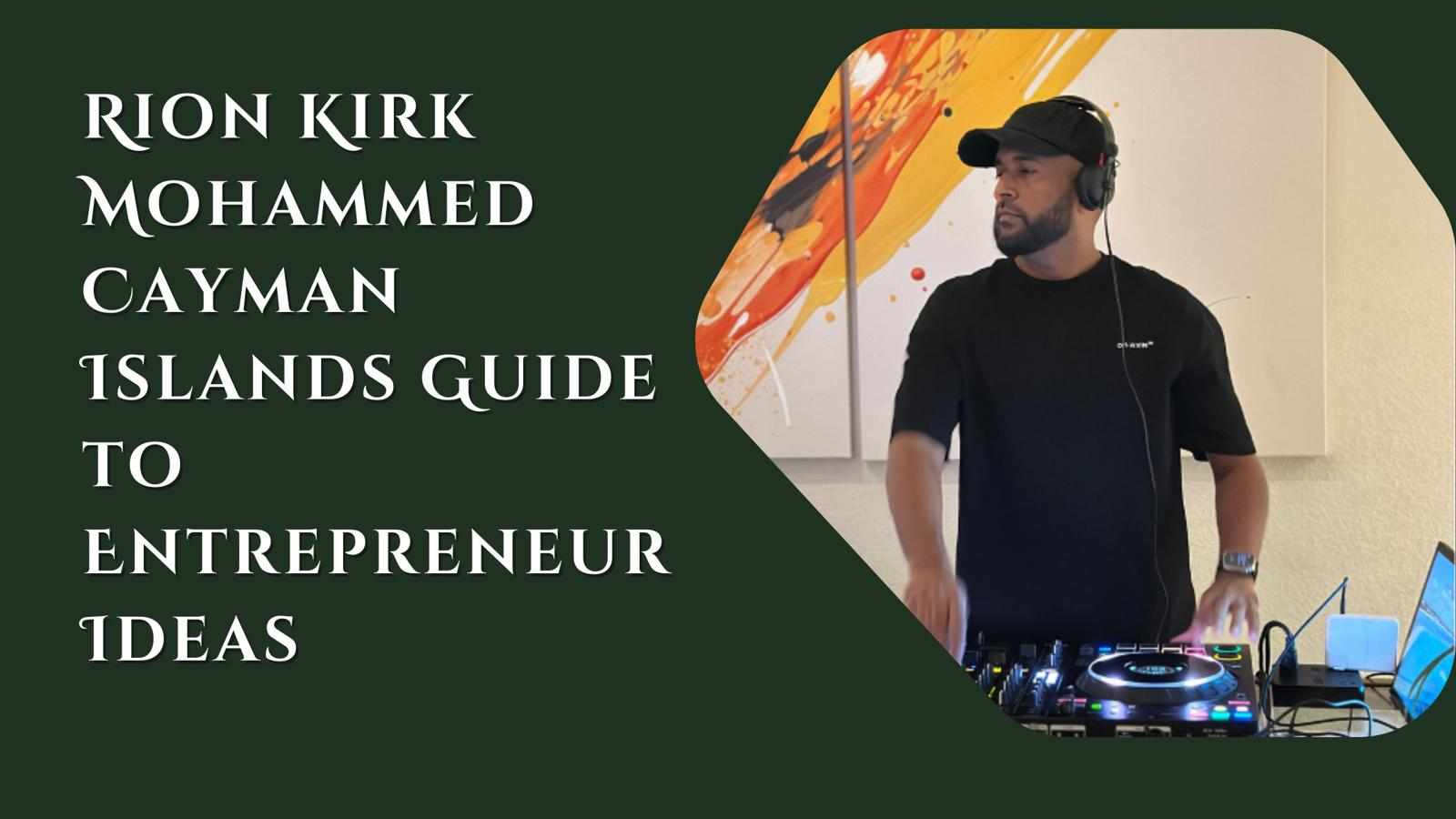 Rion Kirk Mohammed Cayman Islands Guide to Entrepreneur Ideas