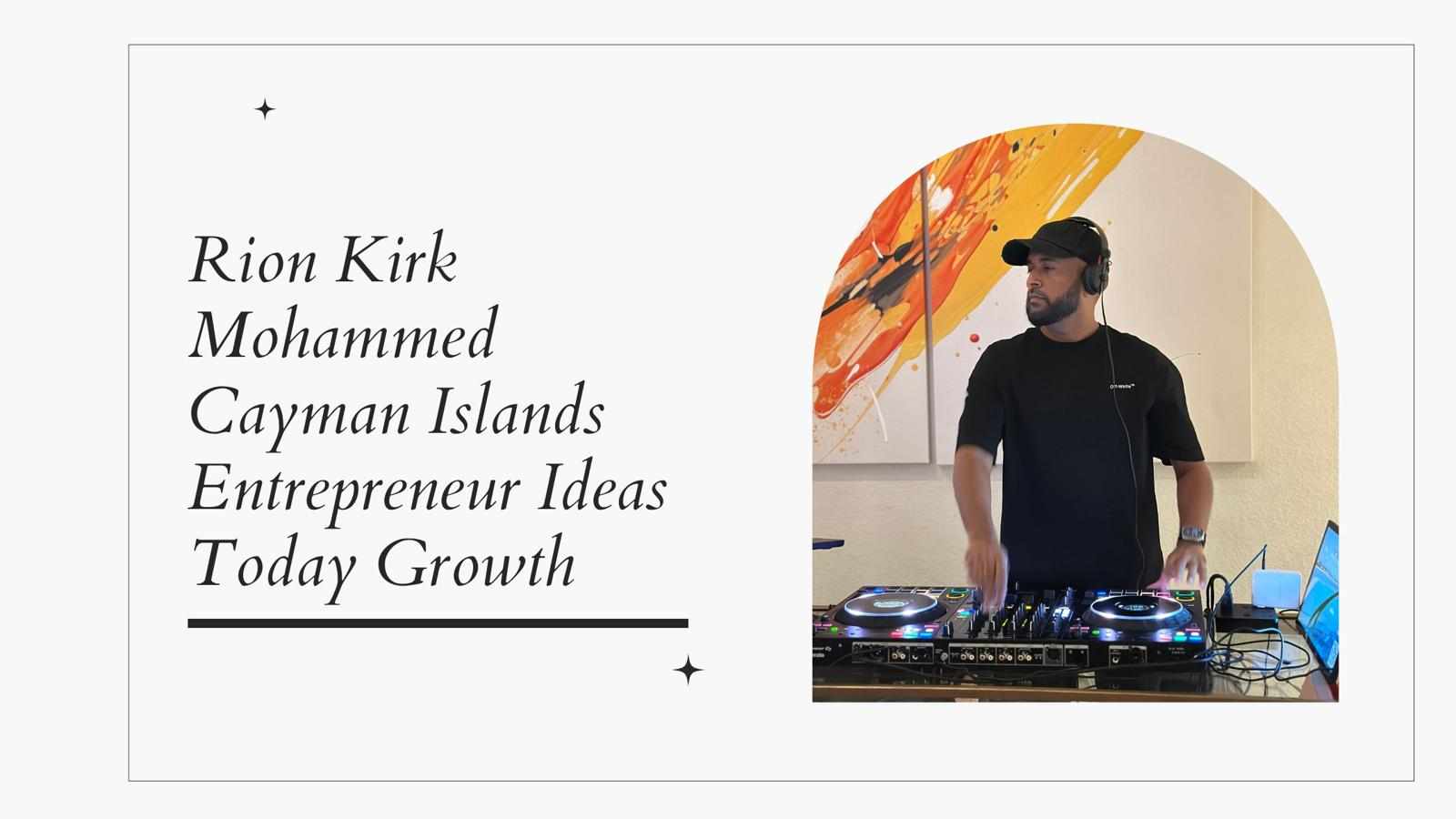 Rion Kirk Mohammed Cayman Islands Entrepreneur Ideas Today Growth