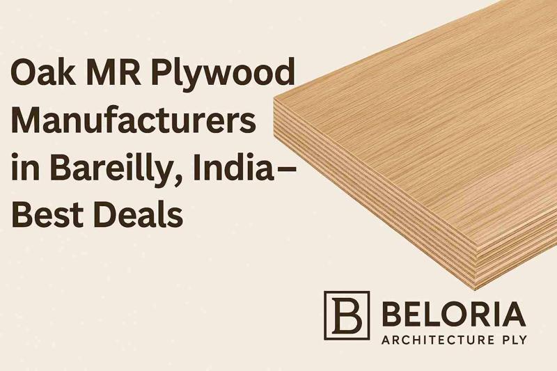 Oak MR Plywood Manufacturers in Bareilly, India – Best Deals