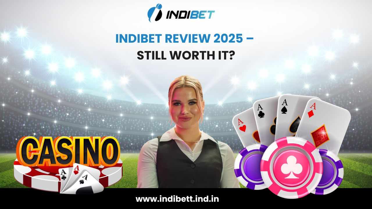 Indibet Review 2025 — Still Worth It?