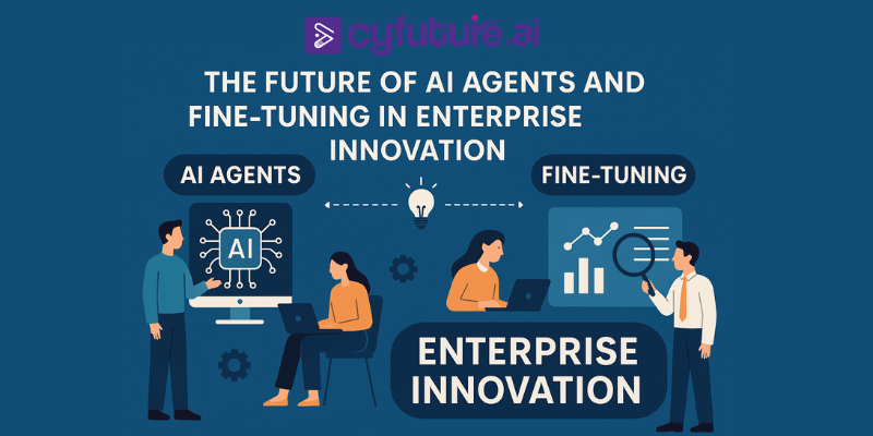 What is the Future of AI Agents and Fine Tuning in Enterprise Innovation?