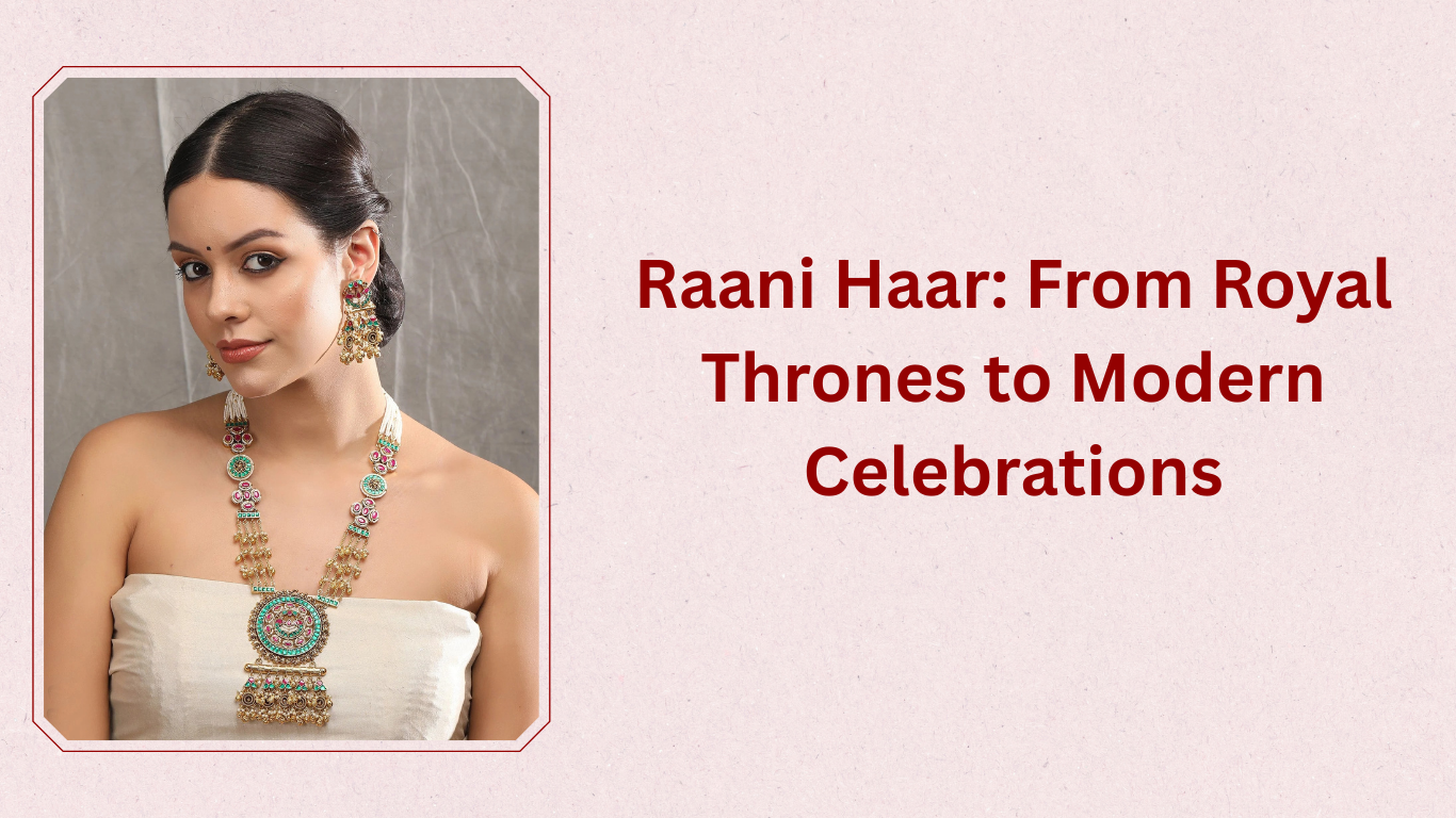 Raani Haar: From Royal Thrones to Modern Celebrations