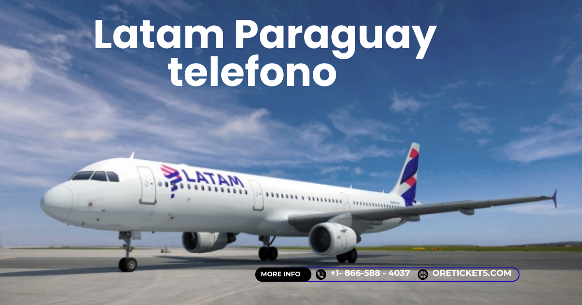 ¿Cómo llamar a Latam desde Paraguay?