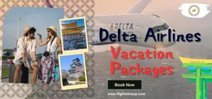 Delta Airlines Vacation Packages: Your Complete Guide to Hassle-Free Travel Deals
