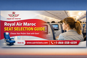 Royal Air Maroc Seat Selection: A Complete Guide to Choosing Your Perfect Seat