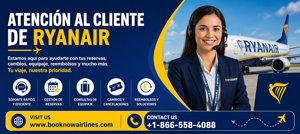 Atención al Cliente de Ryanair ¡Soporte Rápido y Eficiente!