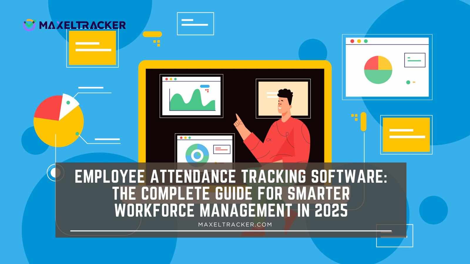 Employee Attendance Tracking Software: The Complete Guide for Smarter Workforce Management in 2025