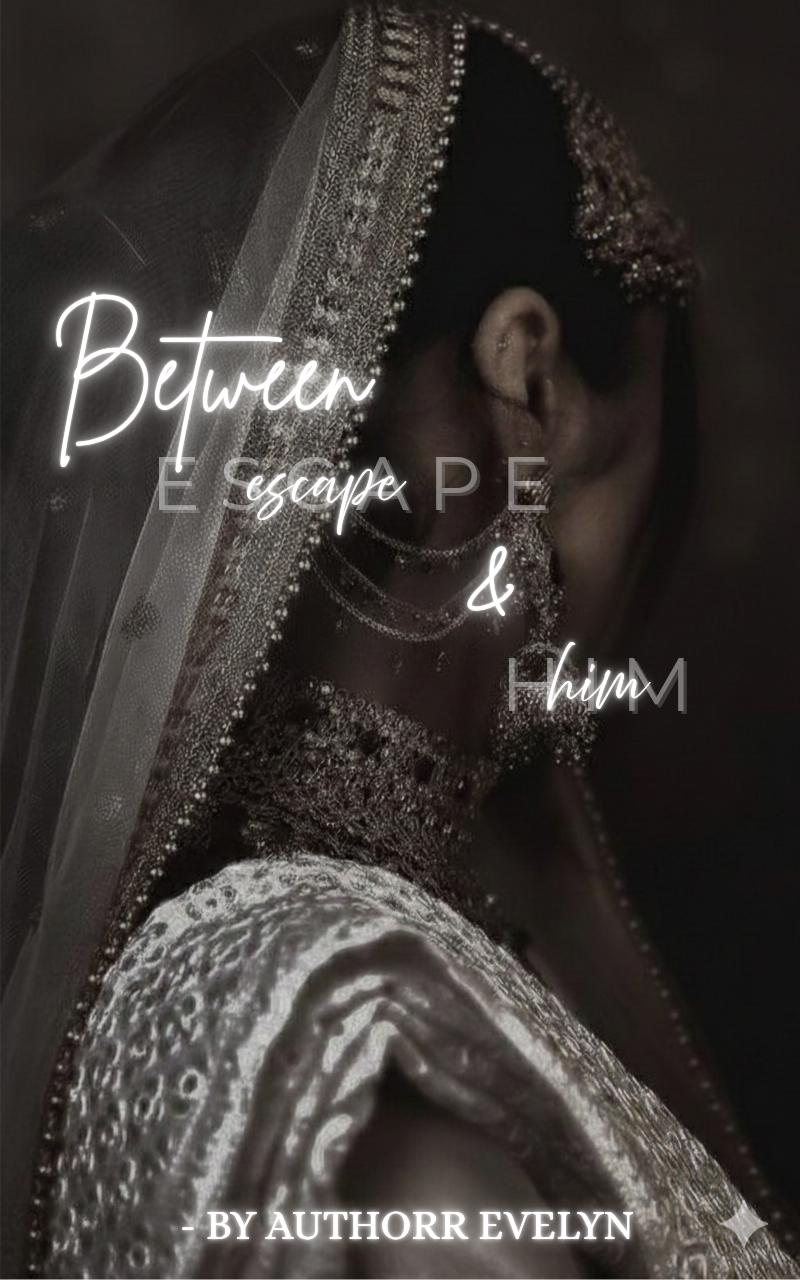 Between Escape and Him