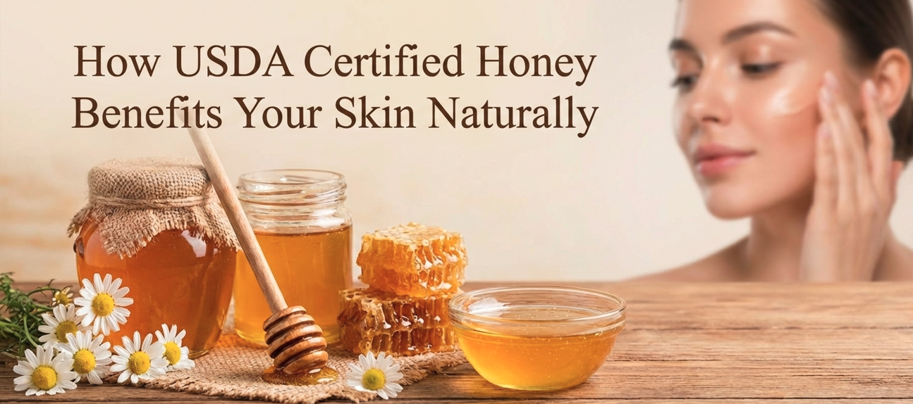 How USDA Certified Honey Benefits Your Skin Naturally