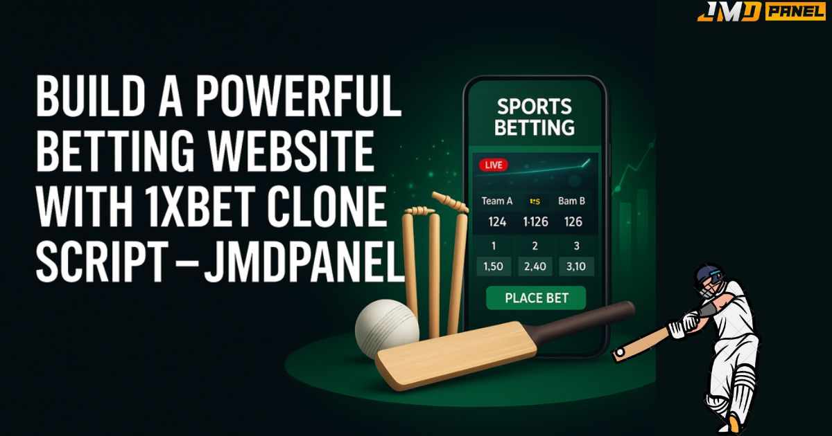 Build a Powerful Betting Website with 1xbet Clone Script – JMDPanel