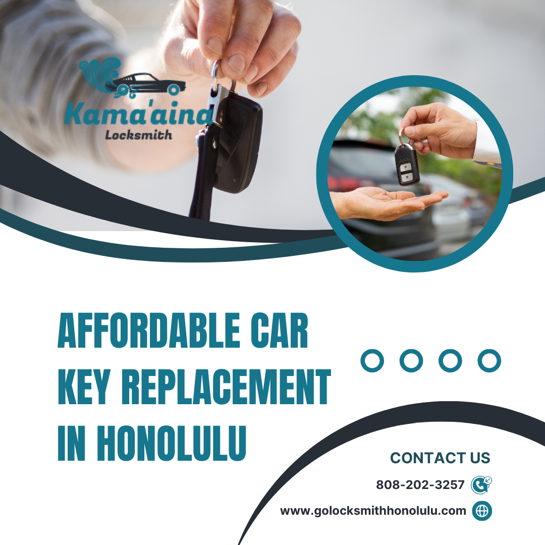 Understanding Car Key Replacement Cost in Honolulu – Smart Solutions with Kamaaina Locksmith