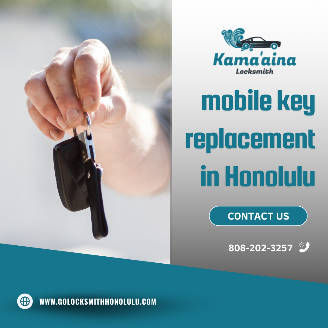 Cheap Mobile Key Replacement in Honolulu: Convenient Mobile Locksmith Services