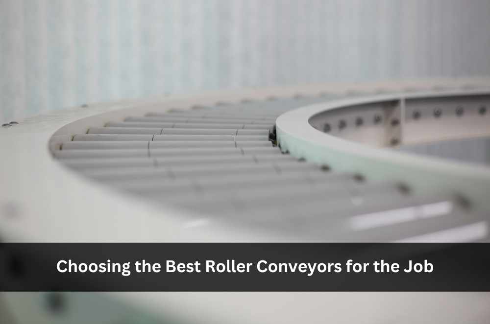 Choosing the Best Roller Conveyors for the Job